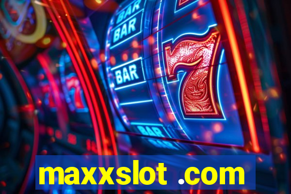 maxxslot .com